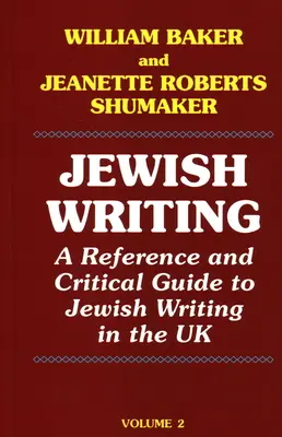 Scrierea evreiască: A Reference and Critical Guide to Jewish Writing in the UK Vol. 2 - Jewish Writing: A Reference and Critical Guide to Jewish Writing in the UK Vol. 2