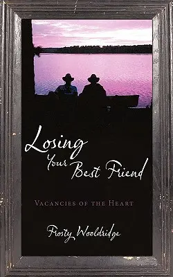 Pierzându-ți cel mai bun prieten: Vacanțe ale inimii - Losing Your Best Friend: Vacancies of the Heart