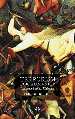 Terorism pentru umanitate: Cercetări în filosofia politică - Terrorism for Humanity: Inquiries in Political Philosophy