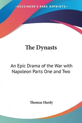 Dinastiile: O dramă epică a războiului cu Napoleon Părțile întâi și a doua - The Dynasts: An Epic Drama of the War with Napoleon Parts One and Two