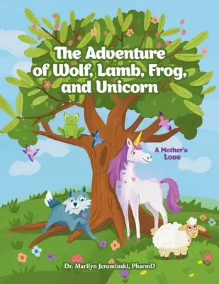 Aventura lupului, mielului, broaștei și unicornului: Dragostea unei mame - The Adventure of Wolf, Lamb, Frog, and Unicorn: A Mother's Love