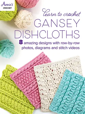 Învățați să croșetați pânze de vase Gansey - Learn to Crochet Gansey Dishcloths
