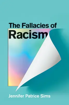 Falsurile rasismului: Înțelegerea modului în care percepțiile comune susțin supremația albilor - The Fallacies of Racism: Understanding How Common Perceptions Uphold White Supremacy