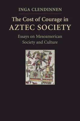 Costul curajului în societatea aztecă - The Cost of Courage in Aztec Society