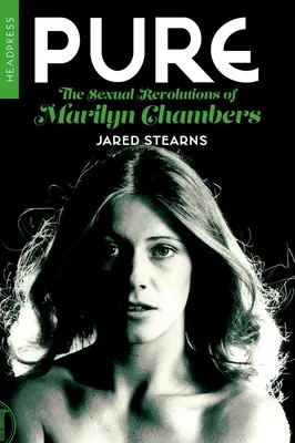 Pure: Revoluțiile sexuale ale lui Marilyn Chambers - Pure: The Sexual Revolutions of Marilyn Chambers