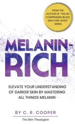 Melanin-Rich: Ridicați-vă înțelegerea pielii mai închise prin stăpânirea tuturor lucrurilor Melanin - Melanin-Rich: Elevate Your Understanding of Darker Skin By Mastering All Things Melanin