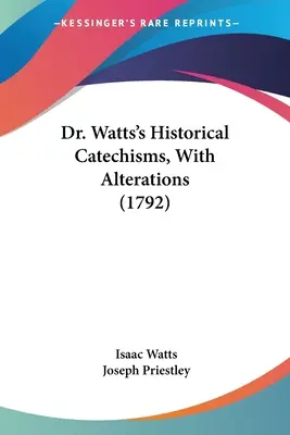Catehismele istorice ale Dr. Watts, cu modificări - Dr. Watts's Historical Catechisms, With Alterations