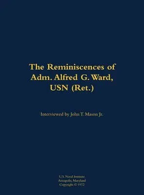 Amintirile amiralului Alfred G. Ward, USN - Reminiscences of Adm. Alfred G. Ward, USN