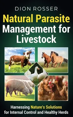 Natural Parasite Management for Livestock: Exploatarea soluțiilor naturii pentru un control intern și turme sănătoase - Natural Parasite Management for Livestock: Harnessing Nature's Solutions for Internal Control and Healthy Herds