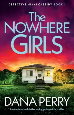 The Nowhere Girls: Un thriller polițist absolut captivant și captivant - The Nowhere Girls: An absolutely addictive and gripping crime thriller