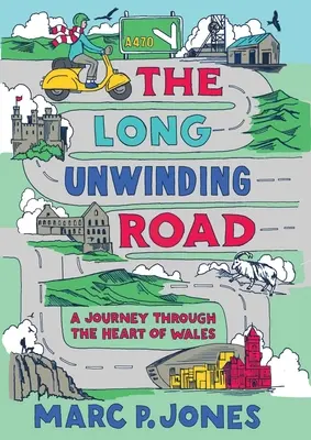 The Long Unwinding Road: O călătorie prin inima Țării Galilor - The Long Unwinding Road: A Journey Through the Heart of Wales
