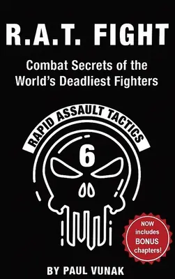 R.A.T. FIGHT Secretele de luptă ale celor mai mortali luptători din lume: Tactici de asalt rapid - R.A.T. FIGHT Combat Secrets of the World's Deadliest Fighters: Rapid Assault Tactics
