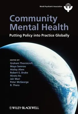 Sănătatea mintală comunitară: Punerea politicii în practică la nivel mondial - Community Mental Health: Putting Policy Into Practice Globally