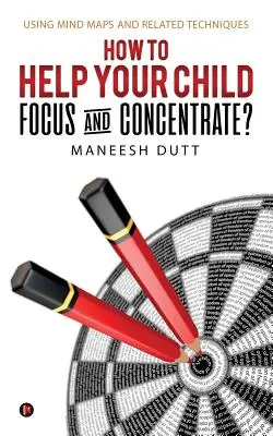 Cum să vă ajutați copilul să se focalizeze și să se concentreze?: Utilizarea hărților mentale și a tehnicilor conexe - How to Help Your Child Focus and Concentrate?: Using Mind Maps and Related Techniques