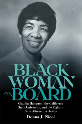 Femeia de culoare la bord: Claudia Hampton, Universitatea de Stat din California și lupta pentru salvarea acțiunii afirmative - Black Woman on Board: Claudia Hampton, the California State University, and the Fight to Save Affirmative Action