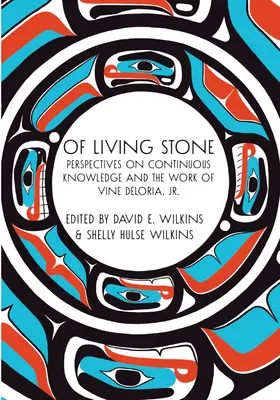 De piatră vie: Perspective asupra cunoașterii continue și a operei lui Vine Deloria, Jr. - Of Living Stone: Perspectives on Continuous Knowledge and the Work of Vine Deloria, Jr.