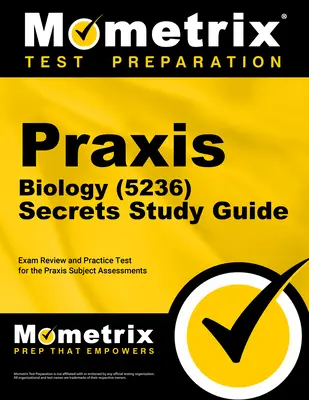 Ghid de studiu Praxis Biology (5236) Secrets: Exam Review și test de practică pentru evaluările subiectului Praxis - Praxis Biology (5236) Secrets Study Guide: Exam Review and Practice Test for the Praxis Subject Assessments