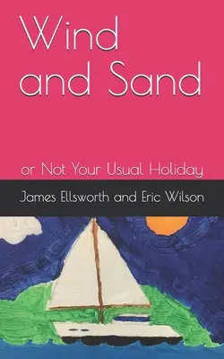 Vânt și nisip: sau Vacanța ta neobișnuită - Wind and Sand: or Not Your Usual Holiday