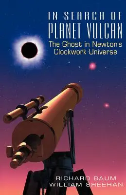 În căutarea planetei Vulcan: Fantoma din universul mecanic al lui Newton - In Search of Planet Vulcan: The Ghost in Newton's Clockwork Universe