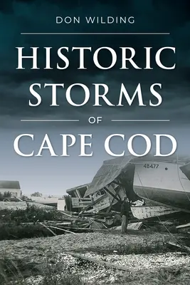Furtuni istorice din Cape Cod - Historic Storms of Cape Cod