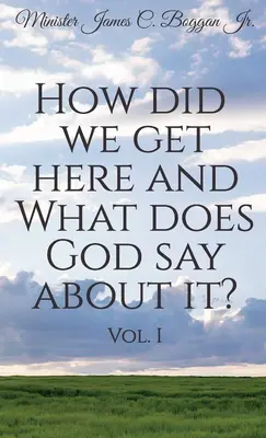Cum am ajuns aici și ce spune Dumnezeu despre asta? Vol. 1 - How Did We Get Here and What Does God Say About It? Vol. 1