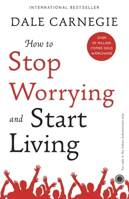 Cum să nu vă mai faceți griji și să începeți să trăiți - How to Stop Worrying and Start Living