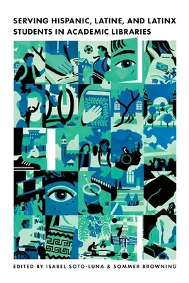 Servirea studenților hispanici, latini și latinx în bibliotecile academice - Serving Hispanic, Latine, and Latinx Students in Academic Libraries