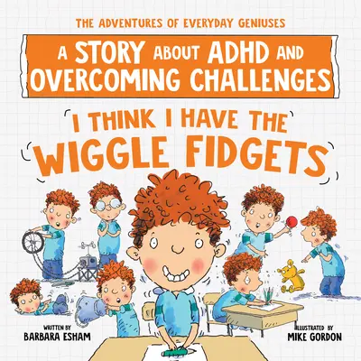I Think I Have the Wiggle Fidgets: O poveste despre ADHD și depășirea provocărilor - I Think I Have the Wiggle Fidgets: A Story about ADHD and Overcoming Challenges