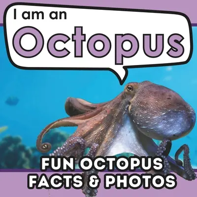 Eu sunt un caracatiță: O carte pentru copii cu informații amuzante și educative despre animale, cu fotografii reale! - I am an Octopus: A Children's Book with Fun and Educational Animal Facts with Real Photos!