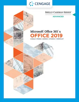 Seria Shelly Cashman Microsoft Office 365 & Office 2019 Advanced - Shelly Cashman Series Microsoft Office 365 & Office 2019 Advanced