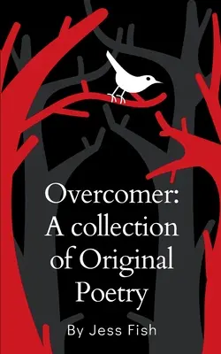 Overcomer: O colecție de poezii originale - Overcomer: A collection of Original Poetry