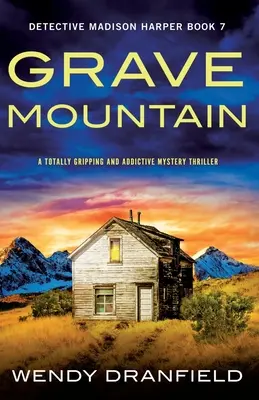Grave Mountain: Un thriller misterios total captivant și captivant - Grave Mountain: A totally gripping and addictive mystery thriller