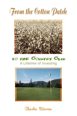 From the Cotton Patch to the Country Club: O viață întreagă de investiții - From the Cotton Patch to the Country Club: A Lifetime of Investing