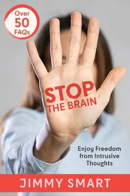 Stop the Brain: Bucurați-vă de libertatea față de gândurile intruzive - Stop the Brain: Enjoy Freedom from Intrusive Thoughts