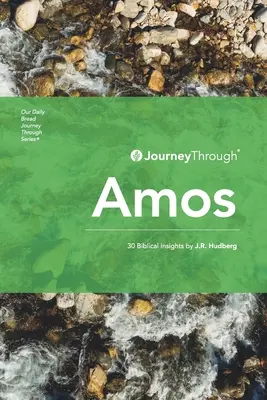 Călătorie prin Amos: 30 de intuiții biblice de J.R. Hudberg - Journey Through Amos: 30 Biblical Insights by J.R. Hudberg