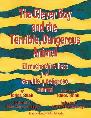 Băiatul isteț și animalul teribil și periculos - El muchachito listo y el terrible y peligroso animal: English-Spanish Edition - The Clever Boy and the Terrible, Dangerous Animal - El muchachito listo y el terrible y peligroso animal: English-Spanish Edition