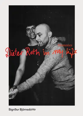 Dieter Roth în viața mea: Amintiri - Dieter Roth in My Life: Memories