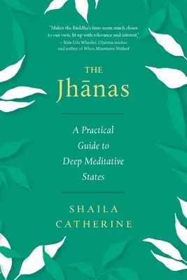The Jhanas: Un ghid practic pentru stările meditative profunde - The Jhanas: A Practical Guide to Deep Meditative States