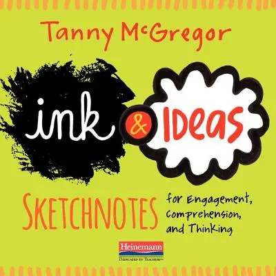 Cerneală și idei: Sketchnotes for Engagement, Comprehension, and Thinking - Ink and Ideas: Sketchnotes for Engagement, Comprehension, and Thinking