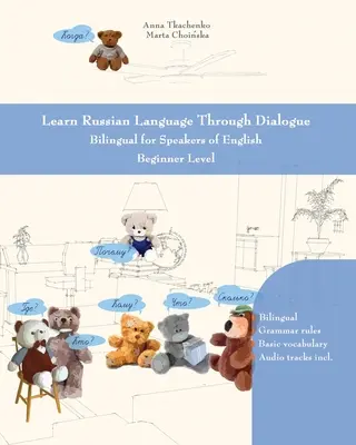 Învățați limba rusă prin dialog: Bilingv pentru vorbitorii de engleză Nivel începător - Learn Russian Language Through Dialogue: Bilingual for Speakers of English Beginner Level