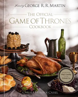 Cartea de bucate oficială Game of Thrones: Rețete de la Debarcaderul Regelui la Marea Dothraki - The Official Game of Thrones Cookbook: Recipes from King's Landing to the Dothraki Sea