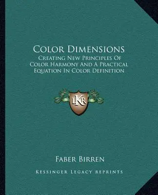 Dimensiunile culorii: Crearea de noi principii ale armoniei culorilor și o ecuație practică în definirea culorilor - Color Dimensions: Creating New Principles Of Color Harmony And A Practical Equation In Color Definition