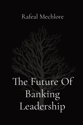 Viitorul conducerii bancare - The Future Of Banking Leadership
