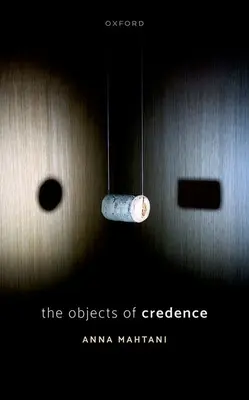 Obiectele credinței (The Objects of Credence) - The Objects of Credence