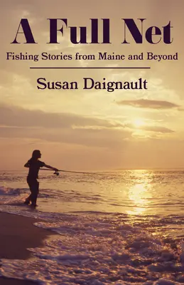 O plasă plină: Povești de pescuit din Maine și nu numai - A Full Net: Fishing Stories from Maine and Beyond