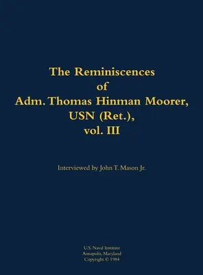 Reminiscențele amiralului Thomas Hinman Moorer, USN (Ret.), vol. 3 - Reminiscences of Adm. Thomas Hinman Moorer, USN (Ret.), vol. 3