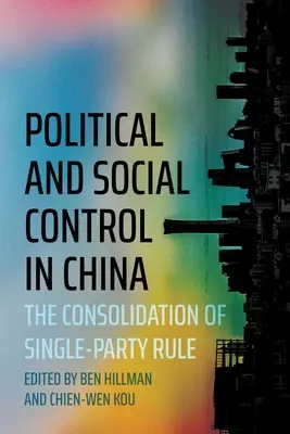 Controlul politic și social în China: Consolidarea guvernării partidului unic - Political and Social Control in China: The Consolidation of Single-Party Rule