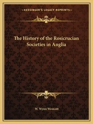 Istoria Societăților Rosicruciene din Anglia - The History of the Rosicrucian Societies in Anglia