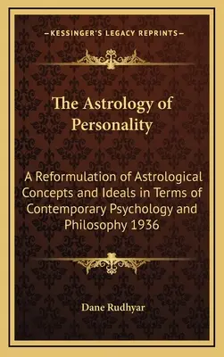Astrologia personalității: O reformulare a conceptelor și idealurilor astrologice în termenii psihologiei și filosofiei contemporane 1936 - The Astrology of Personality: A Reformulation of Astrological Concepts and Ideals in Terms of Contemporary Psychology and Philosophy 1936