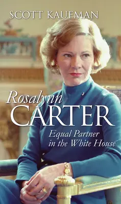 Rosalynn Carter: Partener egal la Casa Albă - Rosalynn Carter: Equal Partner in the White House